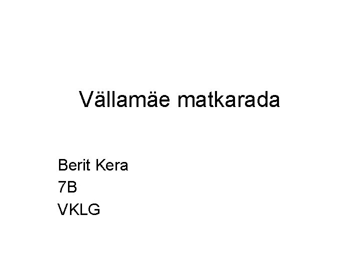 Vällamäe matkarada Berit Kera 7 B VKLG 