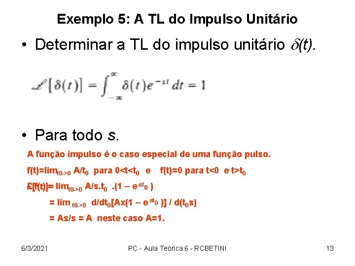 Exemplo 5: A TL do Impulso Unitário • Determinar a TL do impulso unitário