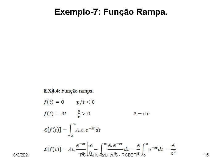 Exemplo-7: Função Rampa. 6/3/2021 PC - Aula Teórica 6 - RCBETINI 15 
