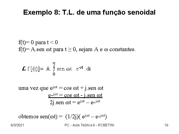 Exemplo 8: T. L. de uma função senoidal f(t)= 0 para t < 0