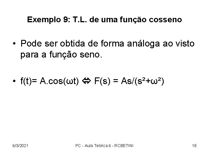 Exemplo 9: T. L. de uma função cosseno • Pode ser obtida de forma