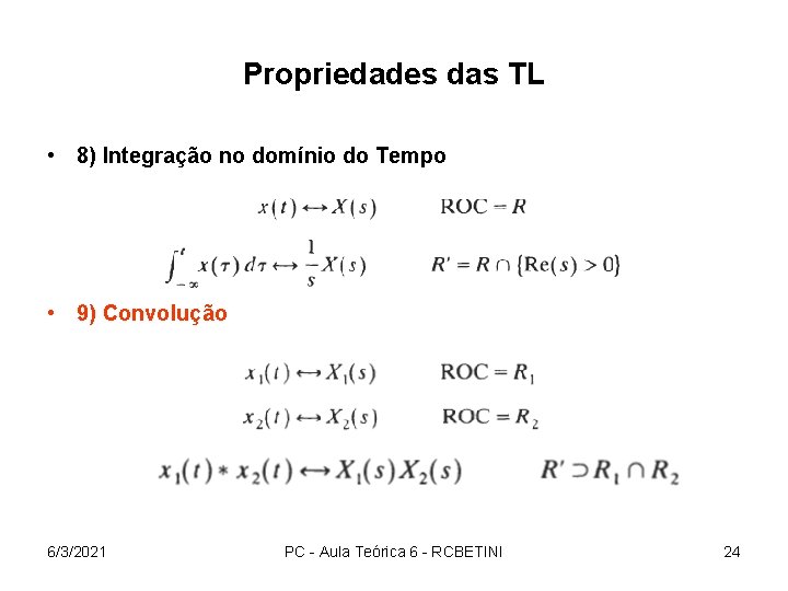 Propriedades das TL • 8) Integração no domínio do Tempo • 9) Convolução 6/3/2021