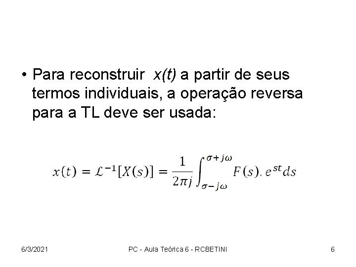  • Para reconstruir x(t) a partir de seus termos individuais, a operação reversa
