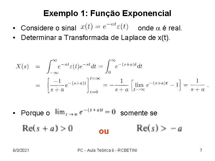 Exemplo 1: Função Exponencial • Considere o sinal onde é real. • Determinar a
