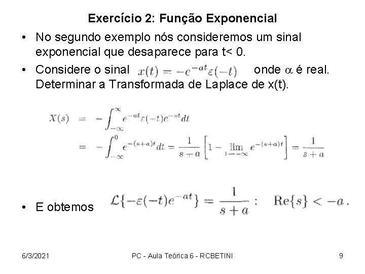 Exercício 2: Função Exponencial • No segundo exemplo nós consideremos um sinal exponencial que