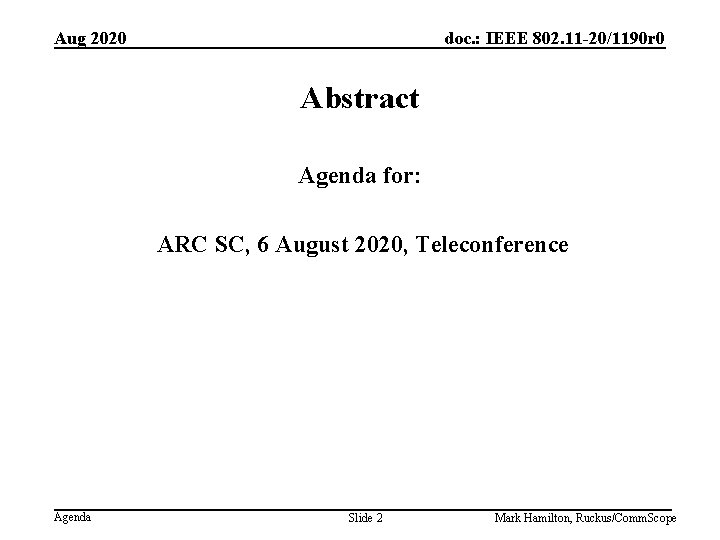 Aug 2020 doc. : IEEE 802. 11 -20/1190 r 0 Abstract Agenda for: ARC