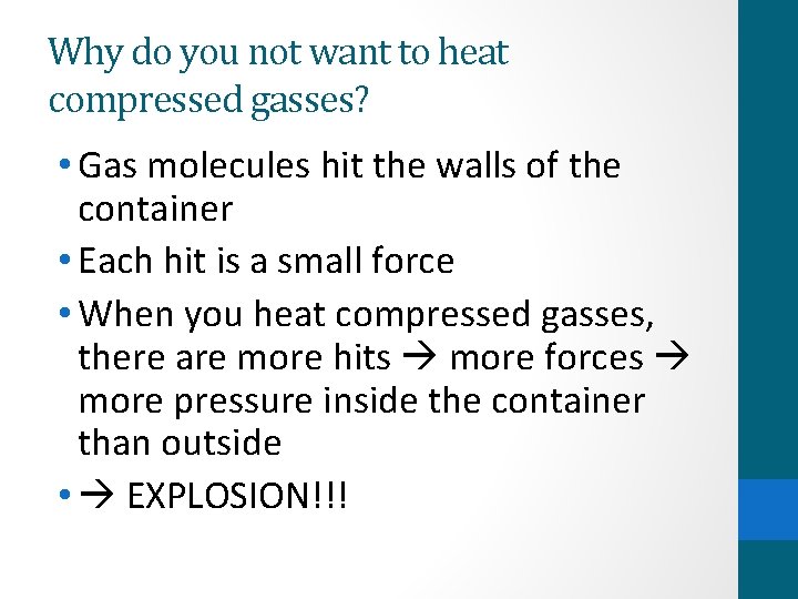 Why do you not want to heat compressed gasses? • Gas molecules hit the