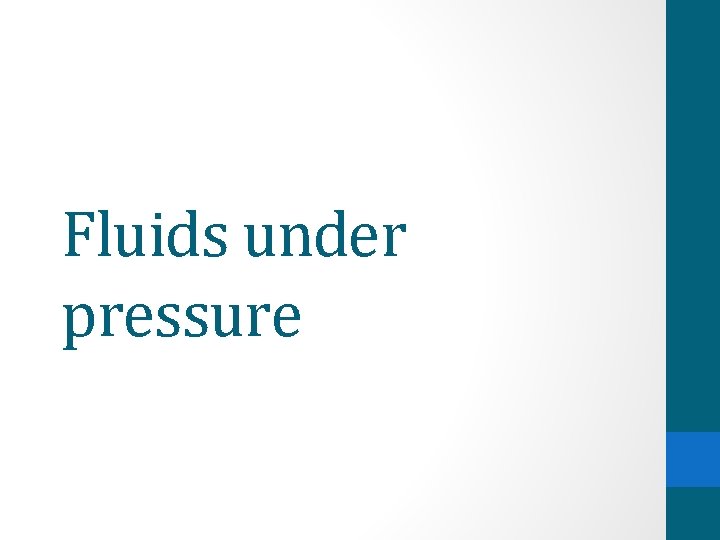 Fluids under pressure 