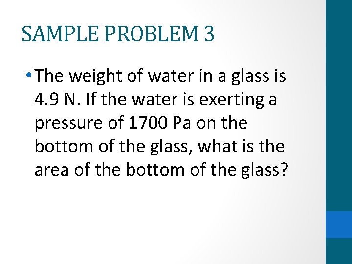 SAMPLE PROBLEM 3 • The weight of water in a glass is 4. 9