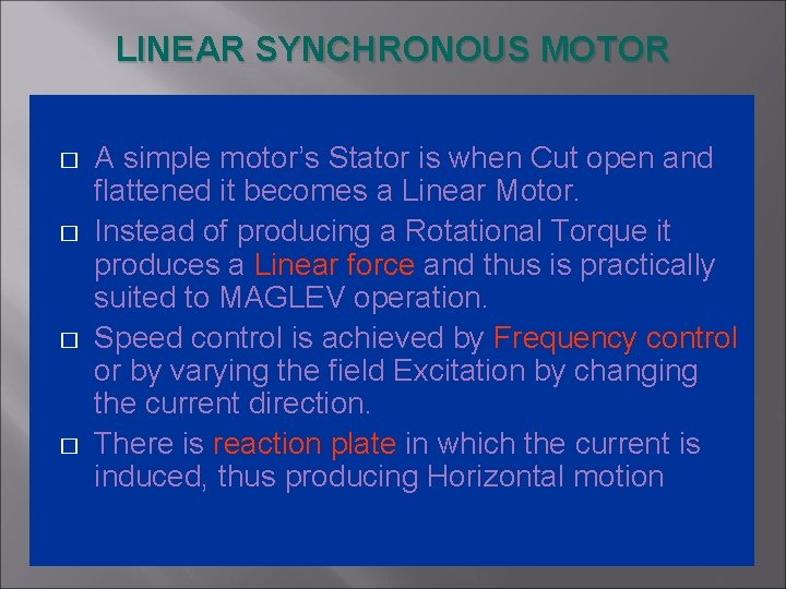 LINEAR SYNCHRONOUS MOTOR � � A simple motor’s Stator is when Cut open and