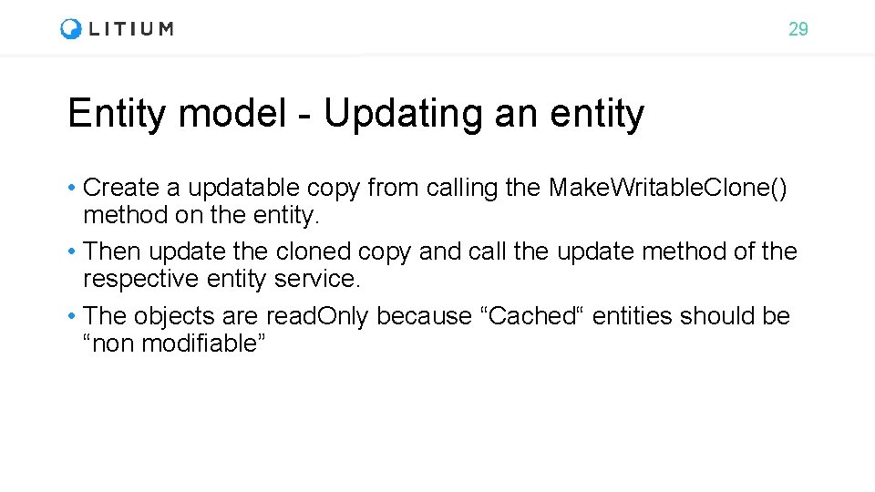 29 Entity model - Updating an entity • Create a updatable copy from calling