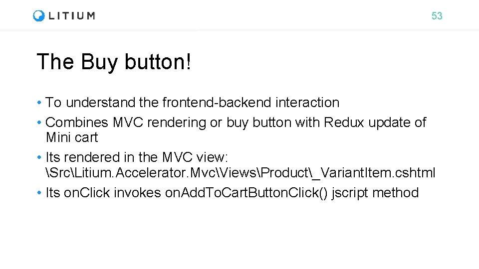 53 The Buy button! • To understand the frontend-backend interaction • Combines MVC rendering