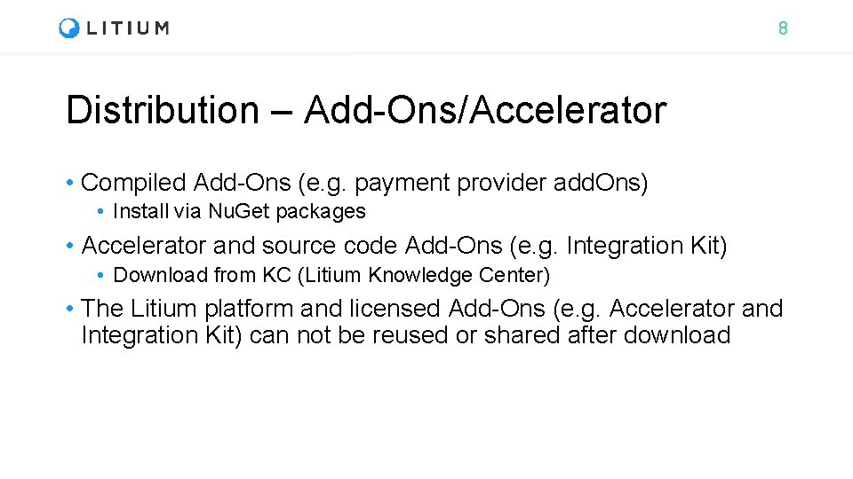 8 Distribution – Add-Ons/Accelerator • Compiled Add-Ons (e. g. payment provider add. Ons) •
