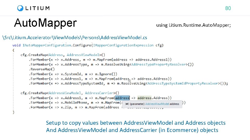 80 Auto. Mapper using Litium. Runtime. Auto. Mapper; SrcLitium. AcceleratorView. ModelsPersonsAddress. View. Model. cs