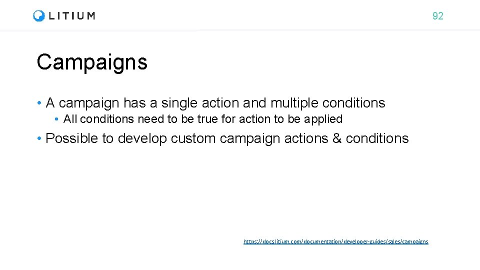 92 Campaigns • A campaign has a single action and multiple conditions • All