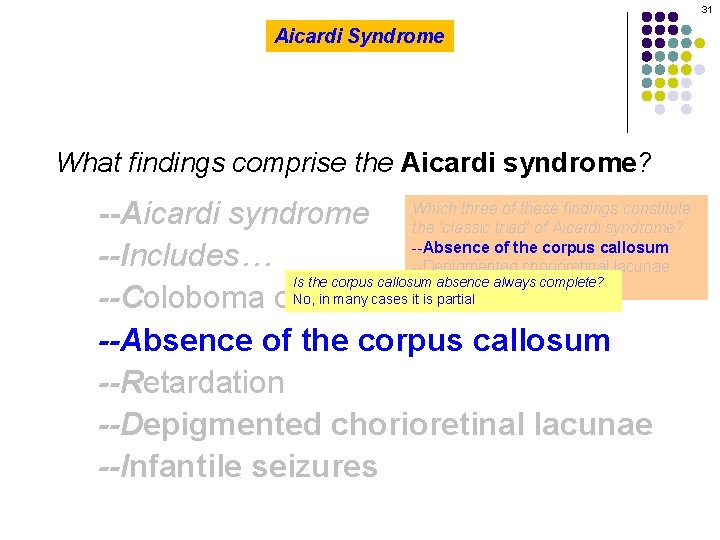 31 Aicardi Syndrome What findings comprise the Aicardi syndrome? three of these findings constitute