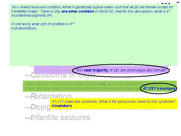 44 ‘An x-linked recessive condition, lethal in genetically typical males such that all pts