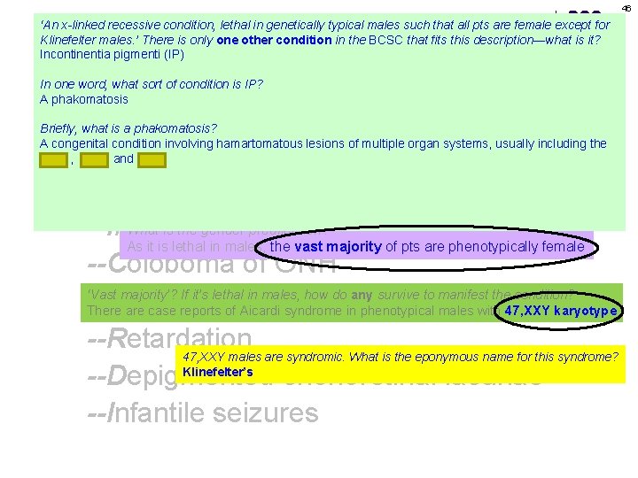 46 ‘An x-linked recessive condition, lethal in genetically typical males such that all pts