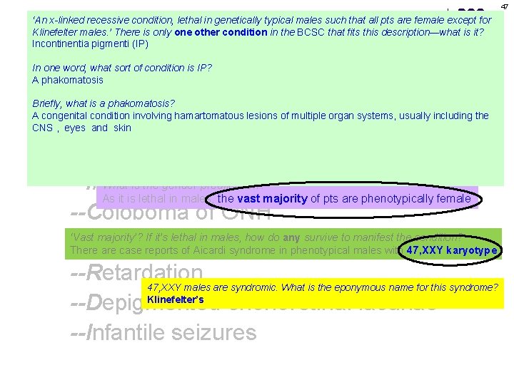 47 ‘An x-linked recessive condition, lethal in genetically typical males such that all pts