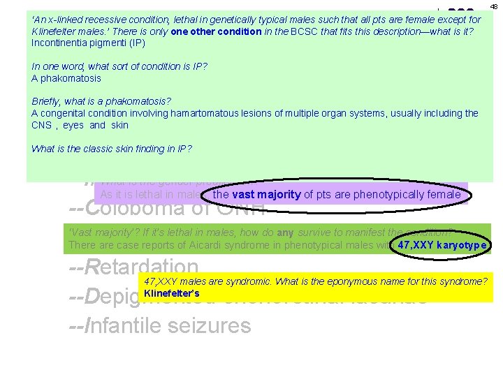 48 ‘An x-linked recessive condition, lethal in genetically typical males such that all pts