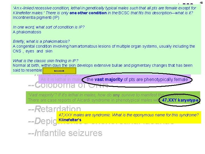 49 ‘An x-linked recessive condition, lethal in genetically typical males such that all pts