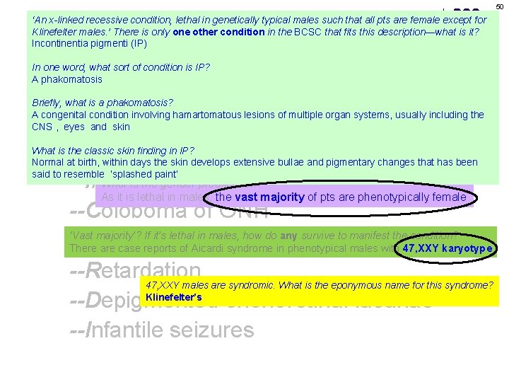 50 ‘An x-linked recessive condition, lethal in genetically typical males such that all pts