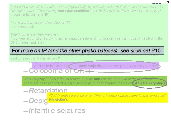 52 ‘An x-linked recessive condition, lethal in genetically typical males such that all pts