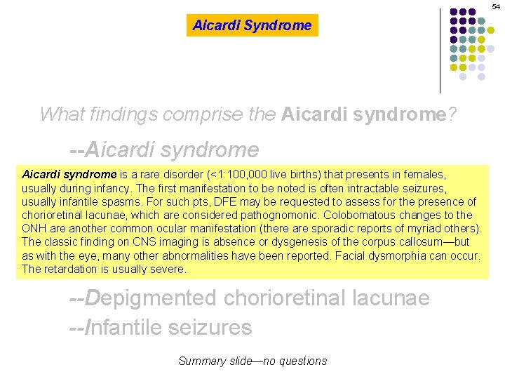 54 Aicardi Syndrome What findings comprise the Aicardi syndrome? --Aicardi syndrome is a rare