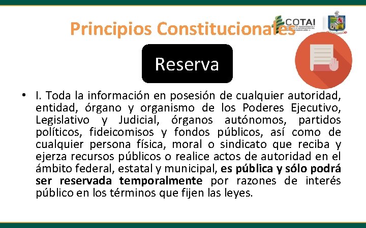 Principios Constitucionales Reserva • I. Toda la información en posesión de cualquier autoridad, entidad,
