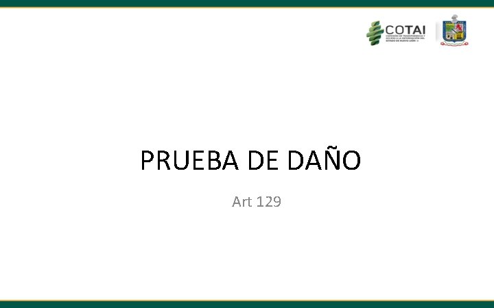 PRUEBA DE DAÑO Art 129 