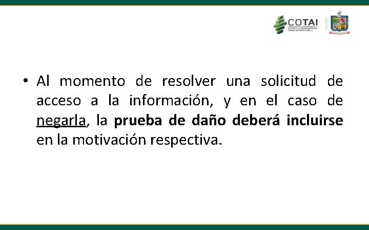  • Al momento de resolver una solicitud de acceso a la información, y