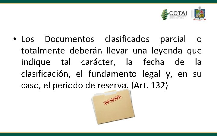  • Los Documentos clasificados parcial o totalmente deberán llevar una leyenda que indique