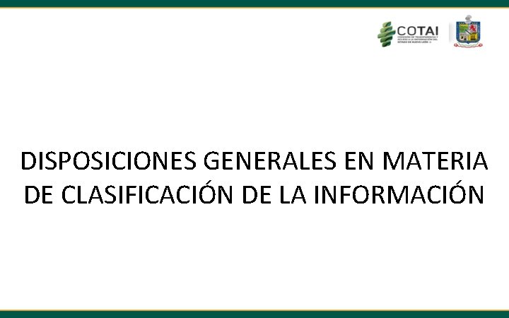 DISPOSICIONES GENERALES EN MATERIA DE CLASIFICACIÓN DE LA INFORMACIÓN 