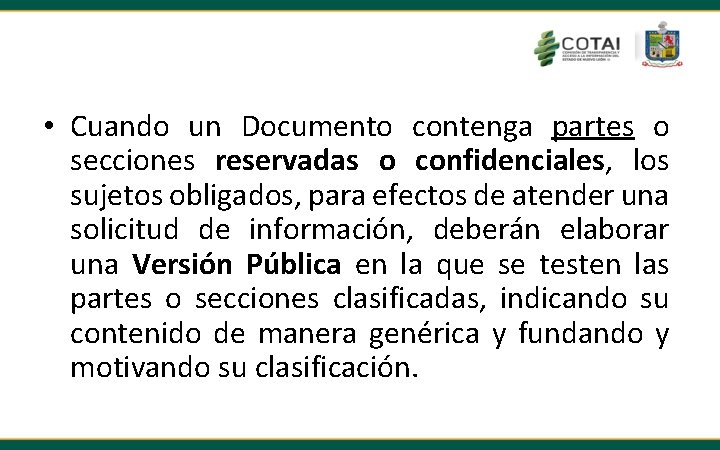  • Cuando un Documento contenga partes o secciones reservadas o confidenciales, los sujetos