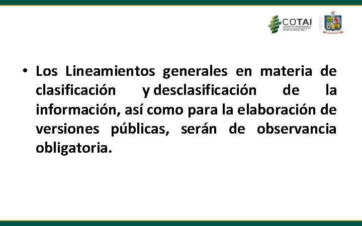  • Los Lineamientos generales en materia de clasificación y desclasificación de la información,