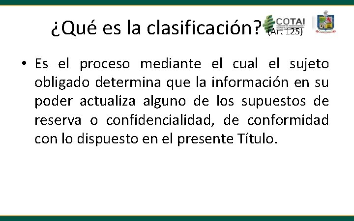 ¿Qué es la clasificación? (Art 125) • Es el proceso mediante el cual el