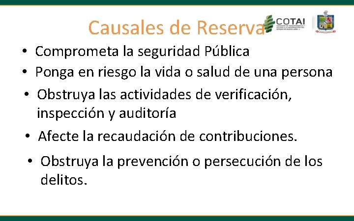 Causales de Reserva • Comprometa la seguridad Pública • Ponga en riesgo la vida