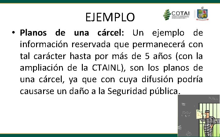 EJEMPLO • Planos de una cárcel: Un ejemplo de información reservada que permanecerá con