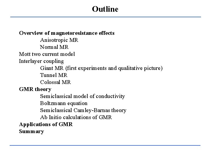 Outline Overview of magnetoresistance effects Anisotropic MR Normal MR Mott two current model Interlayer