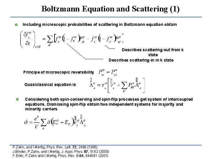 Boltzmann Equation and Scattering (1) Including microscopic probabilities of scattering in Boltzmann equation obtain