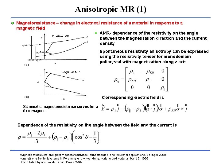 Anisotropic MR (1) Magnetoresistance – change in electrical resistance of a material in response