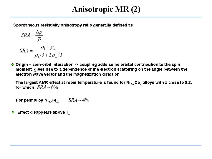 Anisotropic MR (2) Spontaneous resistivity anisotropy ratio generally defined as Origin – spin-orbit interaction