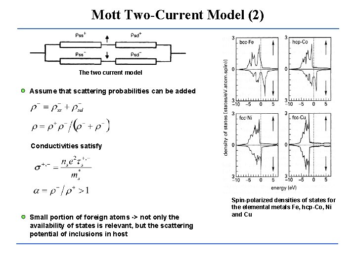 Mott Two-Current Model (2) The two current model Assume that scattering probabilities can be