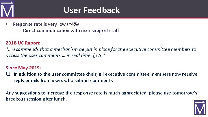 User Feedback • Response rate is very low (~4%) - Direct communication with user