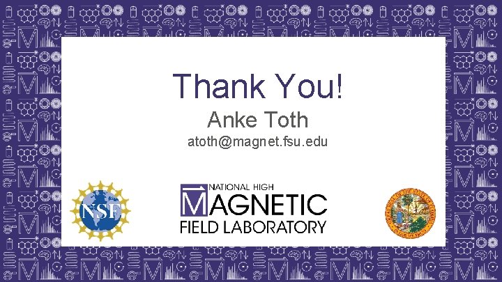 Thank You! Anke Toth atoth@magnet. fsu. edu 