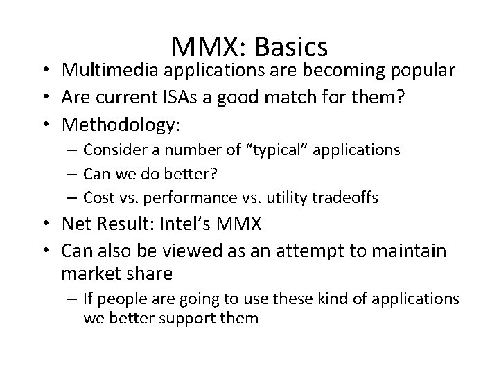 MMX: Basics • Multimedia applications are becoming popular • Are current ISAs a good
