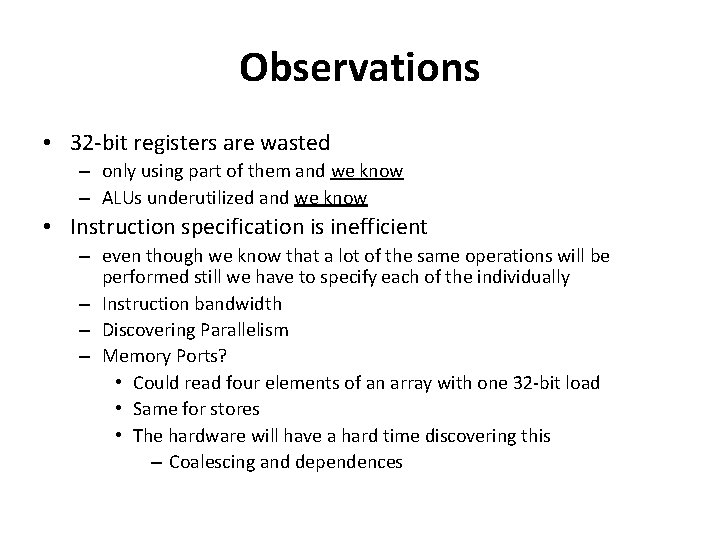 Observations • 32 -bit registers are wasted – only using part of them and