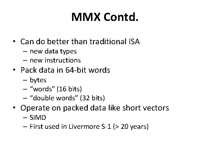 MMX Contd. • Can do better than traditional ISA – new data types –