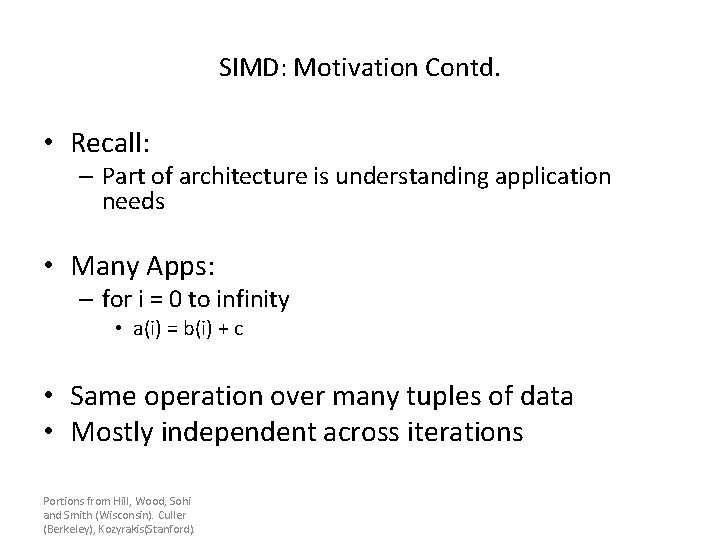 SIMD: Motivation Contd. • Recall: – Part of architecture is understanding application needs •