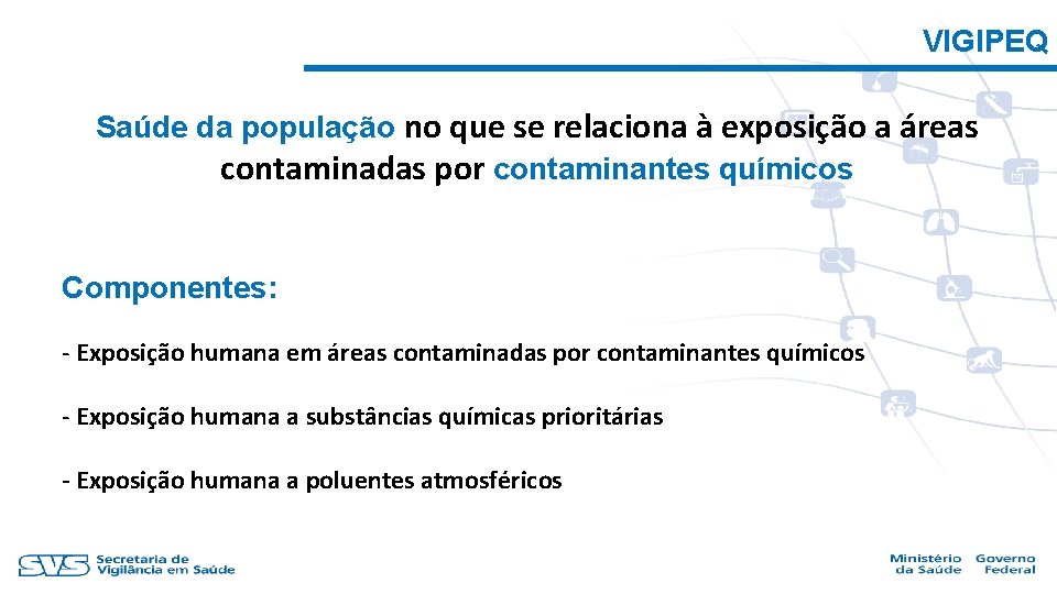 VIGIPEQ Saúde da população no que se relaciona à exposição a áreas contaminadas por